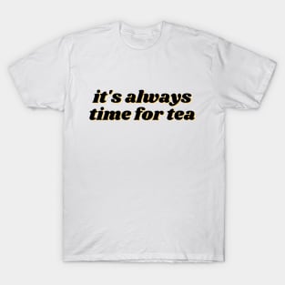 Tea Time is Always T-Shirt